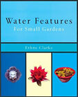 Water Features for Small Gardens Paperback Ethne Clarke