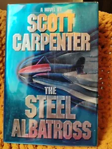 SCOTT CARPENTER - The Steel Albatross - 1st Edition 1991 - Picture 1 of 3
