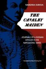 The Cavalry Maiden: Journals of a Russian Officer in the Napoleonic Wars: Used