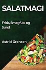 Salatmagi: Frisk, Smagfuld og Sund by Astrid Gr?nsen Paperback Book