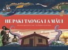 He Paki Taonga I A Maui : He Putunga Koreo Mai I Te Moana-Nui-A-Kiwa, Hardcov...