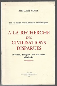 A LA RECHERCHE DES CIVILISATIONS DISPARUES . BEAUCE SOLOGNE VAL D LOIRE GATINAIS - Picture 1 of 1