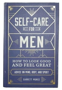Self-Care for Men : How to Look Good and Feel Great by Garrett Munce (Hardcover) - Imagen 1 de 3