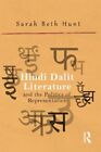 Hindi Dalit Literature and the Politics of Representation, Hunt 9780415736299..