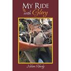 My Ride with Glory by Nelson Hardy (Paperback, 2013) - Paperback NEW Nelson Hard