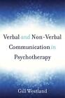 Verbal and Non-Verbal Communication in Psychotherapy by Gill Westland (English) 