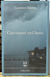 (Adelphi) L. Osborne - CACCIATORI NEL BUIO - I EDIZIONE - Adelphi 2017 - Foto 1 di 1