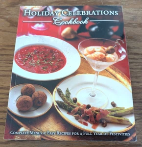 Holiday Celebrations Cookbook - Complete Menus & Easy Recipies for a Full Year - Picture 1 of 2