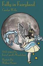 Wells, Carolyn Folly In Fairyland: A Tale Inspired By Lewis Carroll`S W Book NEW