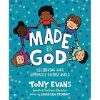 Made by God: Celebrating God's Gloriously Diverse World - Hardback NEW Evans, To