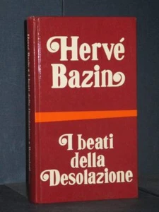 Hervé Bazin - I beati della Desolazione - Bompiani, Letteratura Moderna - 1971 - Foto 1 di 1