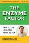 Enzyme Factor: Diet For The Future That Will Prevent Heart Disease, Cure Ca...