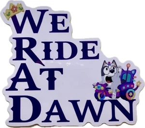Sticker - Blue Heeler Dog Cartoon We Ride At Dawn Funny Decal, Glossy - Picture 1 of 5