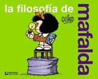 La Filosofía De Mafalda - Quino - Ediciones De La Flor