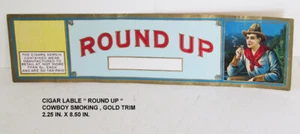 Antique CIGAR LABLE “ ROUND UP “ COWBOY SMOKING - Bild 1 von 2