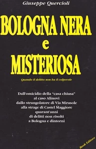 BOLOGNA NERA E MISTERIOSA G. Quercioli QUANDO IL DELITTO NON HA IL COLPEVOLE - Bild 1 von 1