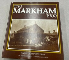 MARKHAM 1793-1900. BY ISABEL CHAMPION. ONTARIO HISTORY. 1989