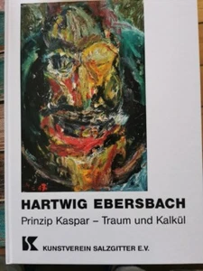 Kunstkatalog,, Hartmut Ebersbach '' 2007 - Prinzip KASPAR - Traum und Kalkül... - Bild 1 von 4