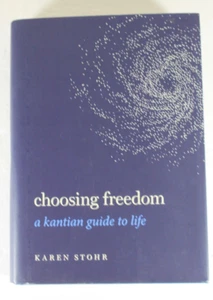 Choosing Freedom: A Kantian Guide to Life (Guides to the Good Life) by - Foto 1 di 3
