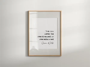 Oscar Wilde Quote Print You Can Never Be Overdressed Or Overeducated Unframed - Picture 1 of 8