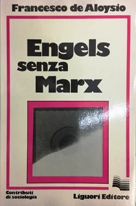 (Sociologia) F. De Aloysio - ENGELS SENZA MARX 1838-1844 - Liguori 1979 - Imagen 1 de 1