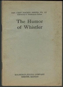 Humor of Whistler Edited E. Haldeman-Julius Ten Cent Pocket Series Vol. 188 - Imagen 1 de 1