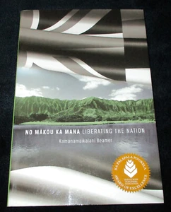 Hawaii History No Makou Ka Mana: Liberating the Nation by Kamanamaikalani Beamer - Picture 1 of 18
