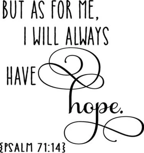 Aber was mich betrifft, ich will... Psalm 71:143 Vinyl-Aufkleber Wohndeko 12" x 14" - Bild 1 von 1