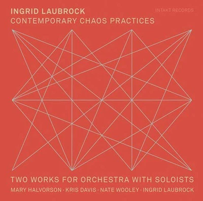 Ingrid Laubrock - Contemporary Chaos Practices / Two Works For Orchestra With So - Bild 1 von 3
