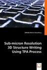 Sub-micron Resolution 3D Structure Writing Using TPA Process  5957