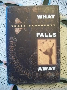 What Falls Away (Tracy Daugherty, SIGNED, 1996 1st Edition HCDJ) - Bild 1 von 12