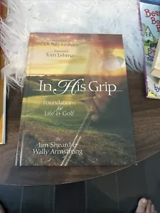 In His Grip Foundations Life & Golf by Wally Armstrong & Jim Sheard (1997 HCDJ) - Picture 1 of 6