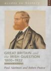 Great Britain and the Irish Question, 1800-1922 (Access to Histo