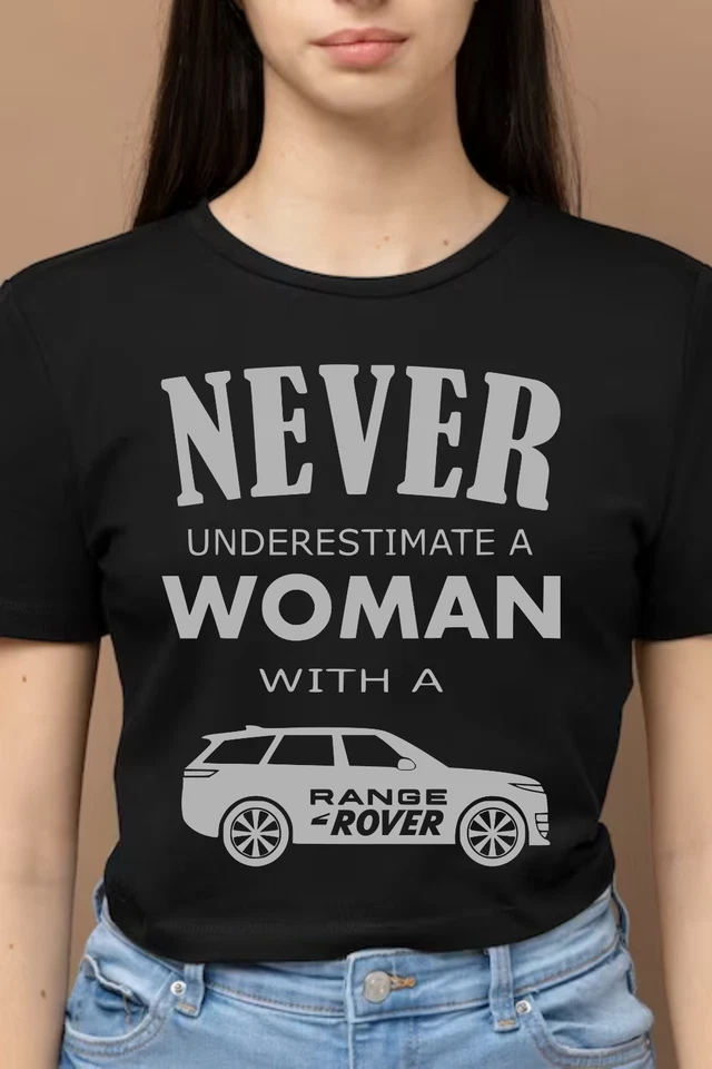 Range Rover Woman T-Shirt Funny never underestimate - her / Ladies Car Gift Tee