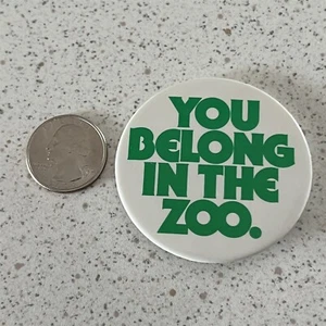 You Belong In The Zoo Divertido Humoroso Pinback Botón #46826 - Imagen 1 de 2
