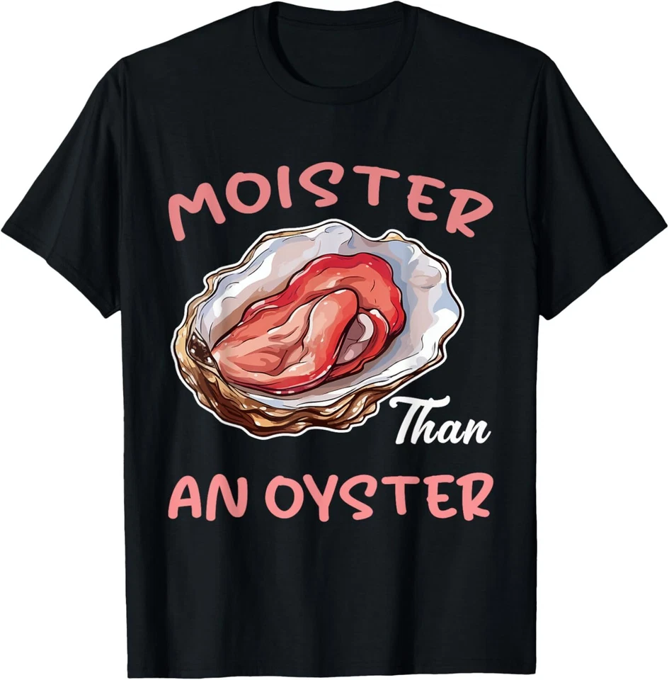 Camiseta Moister Than An Oyster Divertida Humor Adulto Inapropiada Mujer Foto 1 de 1