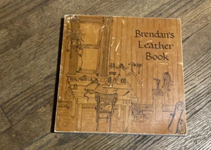 Brendan's Leather Book 1972 Book by Brendan Smith Vintage Leather craft How-to - Foto 1 di 4