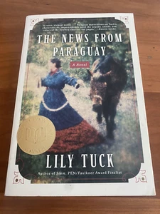 THE NEWS FROM PARAGUAY Lily Tuck  SIGNED 2004 - Picture 1 of 4