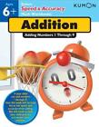 Speed & Accuracy -- Addition: Adding Numbers 1 Through 9: Adding Numbers 1-9 (Ku