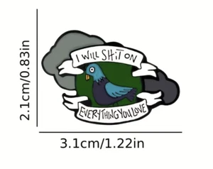I will sh*t on everything you love bird pin - Picture 1 of 2