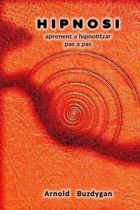 Hipnosi: aprenent a hipnotitzar pas a pas by Arnold Buzdygan (Catalan) Paperback - Picture 1 of 1