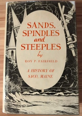 1956 History of Saco Maine "Sands Spindles and Steeples" Roy Fairfield, SIGNED Foto 1 de 4