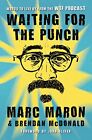 Marc Maron - Waiting for the Punch   Words to Live by from the WTF Pod - J245z