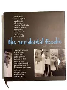 The Accidental Foodie Cookbook By Neale Whitaker Large Hardcover VGC - Picture 1 of 4