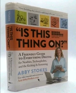 Is This Thing On?: A Friendly Guide to Everything Digital for Newbies,... - Picture 1 of 6