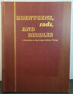 Roentgens, Rads, and Riddles: A Symposium on Supervoltage Radiation Therapy - Picture 1 of 20