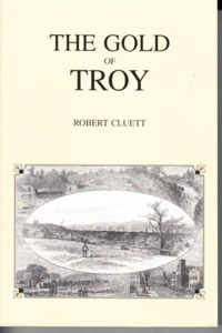 THE GOLD OF TROY. BY ROBERT CLUETT. SOFTCOVER. INSCRIBED AND SIGNED. ONTARIO - Picture 1 of 1