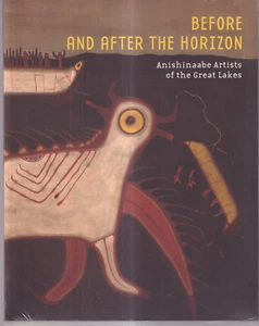 BEFORE AND AFTER THE HORIZON: ANISHINAABE ARTISTS OF THE GREAT LAKES (2013 SC)V9 - Imagen 1 de 2