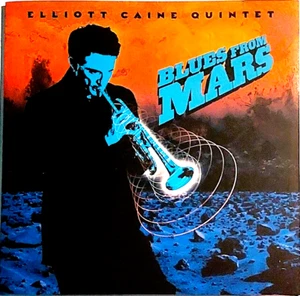 Blues From Mars by Elliott Caine Quintet (CD 10 Tracks, Rhombus Records, 2006) - Picture 1 of 2