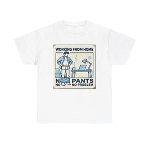 No Pants, No Problem T-Shirt for Remote Workers that Work from Home - Picture 1 of 29